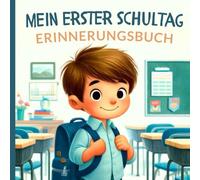 Einschulung Junge: Endlich Schulkind! Mein erster Schultag - das Erinnerungsbuch. Ideal als Füllung für die Schultüte oder Geschenk zum Schulstart. ... und für schöne bleibende Erinnerungen