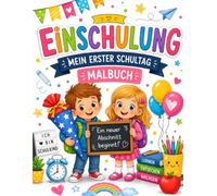Einschulung- Mein erster Schultag Malbuch: Das perfekte Malbuch für kleine Schulanfänger (Schule)