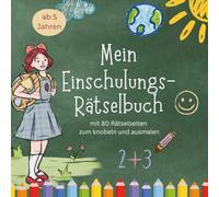 Einschulungs-Rätselmalbuch ab 5 Jahren: 80 spannende Rätsel zum Malen, Lernen und Entdecken für Mädchen und Jungen: Geschenk zur Einschulung, zum Geburtstag oder für zwischendurch