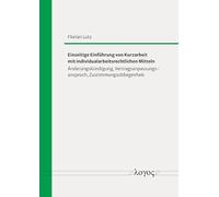 Einseitige Einfuhrung Von Kurzarbeit Mit Individualarbeitsrechtlichen Mitteln: Anderungskundigung, Vertragsanpassungsanspruch, Zustimmungsobliegenheit