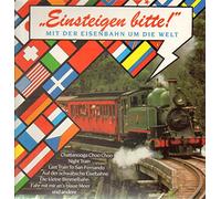 Einsteigen bitte - mit der Eisenbahn um die Welt - Alpenoberkrainer, Fischerchöre, Larry & Lennart, Taco, Leinemann.. / Vinyl record [Vinyl-LP]