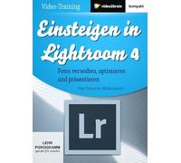 Einsteigen in Lightroom 4 (PC+MAC+Linux)