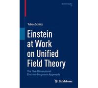Einstein at Work on Unified Field Theory: The Five-Dimensional Einstein-Bergmann Approach: 17 (Einstein Studies, 17)