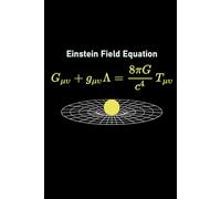 Einstein Field Equation Notebook - General Relativity & Physics Study Journal: 120-Page Notebook for Scientific Notes, Math Equations, Research & Academic Writing