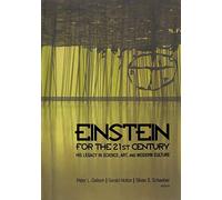 Einstein for the 21st Century: His Legacy in Science, Art, and Modern Culture