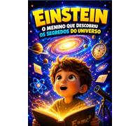 EINSTEIN: O menino que descobriu os segredos do universo (UNIVERSO DAS DESCOBERTAS)