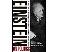 Einstein on Politics: His Private Thoughts and Public Stands on Nationalism, Zionism, War, Peace, and the Bomb