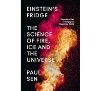 Einstein's Fridge: The Science of Fire, Ice and the Universe