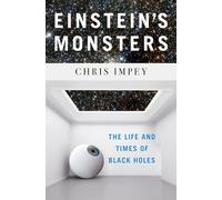 Einstein`s Monsters - The Life and Times of Black Holes