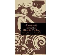 Einstein & the Art of Mindful Cycling, Achieving Balance in the Modern World