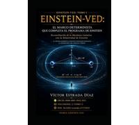 Einstein-VED: El Marco Determinista que Completa el Programa de Einstein: Einstein-VED: Tomo I (Universo)