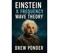 Einstein X Frequency Wave Theory