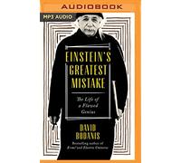Einstein's Greatest Mistake: The Life of Flawed Genius