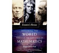 Einstein's Heroes – Imagining the World through the Language of Mathematics