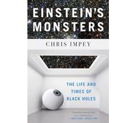 Einstein's Monsters : The Life and Times of Black Holes