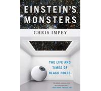 Einstein's Monsters : The Life and Times of Black Holes