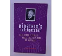 Einstein's Refrigerator: And Other Stories from the Flip Side of History