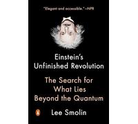 Einstein's Unfinished Revolution: Einstein's Unfinished Revolution: The Search for What Lies Beyond the Quantum
