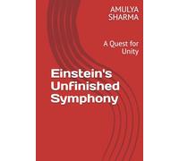 Einstein's Unfinished Symphony: A Quest for Unity