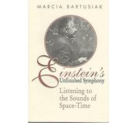 Einstein's Unfinished Symphony: Listening to the Sounds of Space-Time