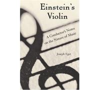 Einstein's Violin: A Conductor's Notes on Music, Physics, and Social Change