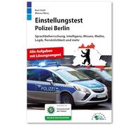 Einstellungstest Polizei Berlin: Fit für den Eignungstest im Auswahlverfahren | Sprachbeherrschung, Intelligenz, Wissen, Mathe, Logik, Persönlichkeit ... | Über 800 Aufgaben mit allen Lösungswegen