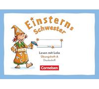 Einsterns Schwester 1. Schuljahr - Üben mit Lola - Übungsheft A - Lesen - Druckschrift: Lesen mit Lola -