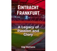 Eintracht Frankfurt: A Legacy of Passion and Glory