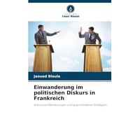 Einwanderung im politischen Diskurs in Frankreich: diskursive Markierungen und argumentative Strategien.
