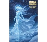 Eira Expoetry The Frost Realms: A Neon Soul Cosmic Journey (The Expoetry Collection)