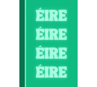 Éire Notebook: Irish Notebook | 120 Page Lined Notebook | 6x9 Blank Writing Journal | Irish Gift Idea featuring the Featuring the Word “Éire” (Ireland)