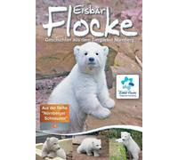 Eisbär Flocke - Geschichten aus dem Tiergarten..