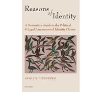 Eisenberg - Reasons of Identity A Normative Guide to the Political an - X555z