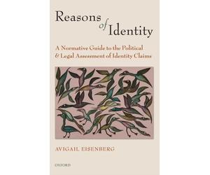 Eisenberg - Reasons of Identity A Normative Guide to the Political an - X555z