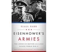 Eisenhower's Armies: The American-British Alliance During World War II
