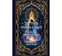 Eishes Chayil: The Hidden Woman of Light: A Mystical, Kabbalistic Journey Through Proverbs 31