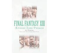 Final Fantasy XIII: Episode Zero -Promise-: (FINAL FANTASY VIII 8 EPISODE ZERO PROMISE NOVEL SC)