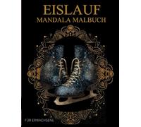Eislauf Malbuch Für Erwachsene: Winter-Eislauf-Muster zum Ausmalen - Stressabbau & Entspannung