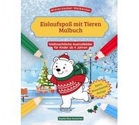 Eislaufspaß mit Tieren - Malbuch: 30 winterlich-weihnachtliche Tiermotive auf dem Eis beim Schlittschuhfahren - leichte und detailreichere ... und den Advent (Winterzauber-Malbücher)