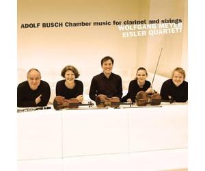 Eisler Quartet & Wolfgang Meyer - Adolf Busch: Chamber Music for Clarinet and Strings