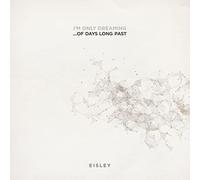 Eisley - I'm Only Dreaming...Of Days Long Past [Vinyl LP] [VINYL]