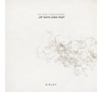 EISLEY - I'M ONLY DREAMING...OF DAYS LONG PAST I - Vinyl Record - G3z