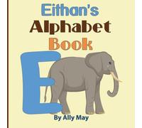 Eithan's Alphabet Book: A Children's Personalized Zoo Style Animal ABCs and 123s