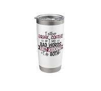 Either Drink Coffee Or Say Bad Words Just Kidding I Do Both Stainless Steel Insulated Tumbler