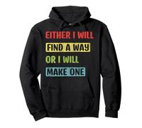 Either I Will Find A Way Or I Will Make One Motivation Pullover Hoodie