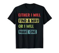 Either I Will Find A Way Or I Will Make One Motivation T-Shirt