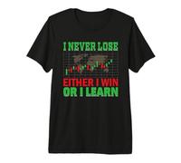 Either I Win Or I Learn Never Lose Trader Stock Market Forex Premium T-Shirt