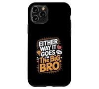 Either Way It Goes I’m The Big Bro Case for iPhone 11 Pro
