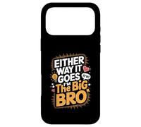Either Way It Goes I’m The Big Bro Case for iPhone 17 Pro Max