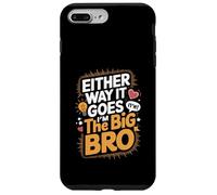 Either Way It Goes I’m The Big Bro Case for iPhone 7 Plus/8 Plus